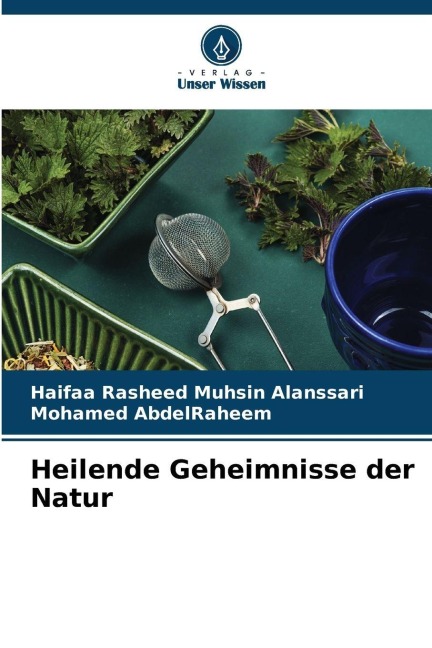 Heilende Geheimnisse der Natur - Haifaa Rasheed Muhsin Alanssari, Mohamed Abdelraheem