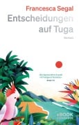 Cover-Bild zum Titel 'Entscheidungen auf Tuga' von 'Francesca Segal'