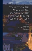 Cover-Bild zum Titel 'Collection des voyages des souverains des Pays-Bas, publiée par m. Gachard; Volume 01' von 'Louis Prosper Gachard, Charles Piot, Jean De Vandenesse'