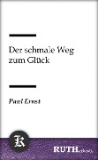 Cover-Bild zum Titel 'Der schmale Weg zum Glück' von 'Paul Ernst'