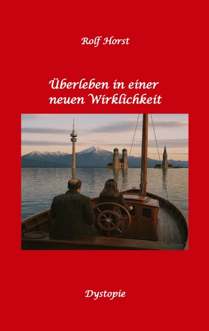 Überleben in einer neuen Wirklichkeit, Dystopie, Klimawandel, Tsunami, Bio, Bergbauernhof, Autismus, Trenntoilette, Windkraft, Photovoltaik, Solar, Wasserverbrauch, Konsumverhalten - Rolf Horst