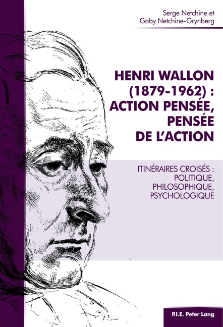 Henri Wallon (1879-1962) : action pensée, pensée de l'action - Gaby Netchine-Grynberg, Serge Netchine