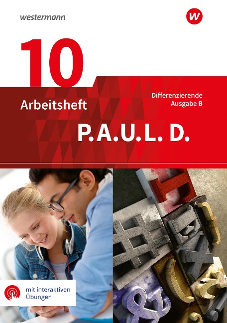 P.A.U.L. D. (Paul) 10. Arbeitsheft mit interaktiven Übungen. Differenzierende Ausgabe für Realschulen und Gemeinschaftsschulen. Baden-Württemberg - 