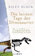 Die letzten Tage der Dinosaurier - Riley Black