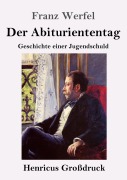 Cover-Bild zum Titel 'Der Abituriententag (Großdruck)' von 'Franz Werfel'
