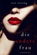 Cover-Bild zum Titel 'Die andere Frau (Ein Stella-Fall-Thriller - Band 1)' von 'Ava Strong'