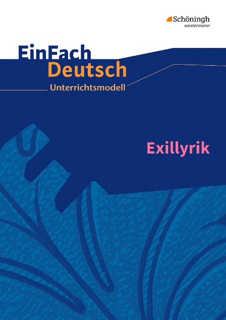 Exillyrik. EinFach Deutsch Unterrichtsmodelle - Till Richter, Stefanie Widmann