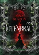 Cover-Bild zum Titel 'Totenbraut' von 'Nina Blazon'