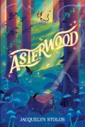 Cover-Bild zum Titel 'Asterwood' von 'Jacquelyn Stolos'