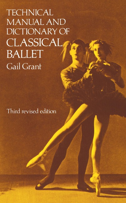 Technical Manual and Dictionary of Classical Ballet - Gail Grant