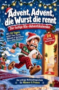 Cover-Bild zum Titel 'Advent, Advent, die Wurst die rennt - Der lustige Klo-Adventskalender: Mit 24 Tagen voller Fun Facts, Rätseln & Sprüchen fürs stille Örtchen' von 'Frieda Frostbeule'