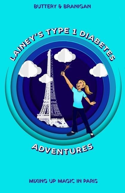 Lainey's Type One Diabetes Adventures - Beth Buttery, Patricia Branigan