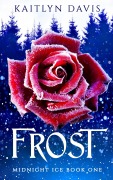 Cover-Bild zum Titel 'Frost (Midnight Ice Book One)' von 'Kaitlyn Davis'