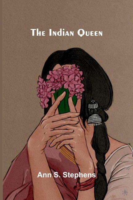 The Indian queen - Ann S. Stephens
