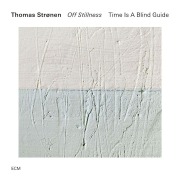 Cover-Bild zum Titel 'Off Stillness' von 'Thomas Stronen, Time Is A Blind Guide'