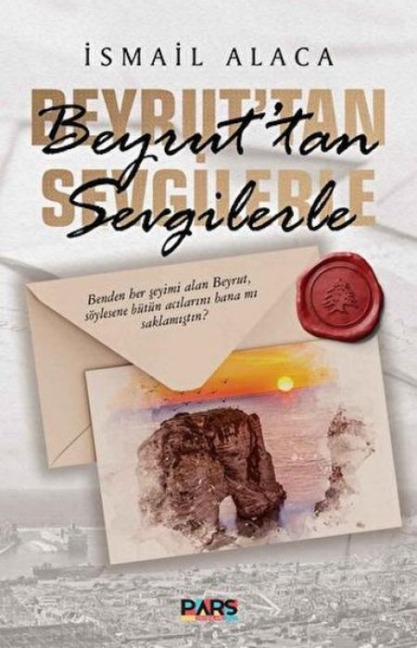 Beyruttan Sevgilerle - Ismail Alaca