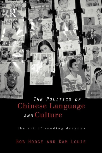 Politics of Chinese Language and Culture - Bob Hodge, Kam Louie