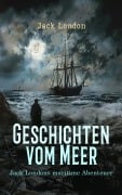 Cover-Bild zum Titel 'Geschichten vom Meer: Jack Londons maritime Abenteuer' von 'Jack London'