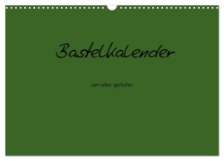 Cover-Bild zum Titel 'Bastelkalender - dunkel Grün (Wandkalender 2026 DIN A3 quer), CALVENDO Monatskalender' von 'Nina Tobias'