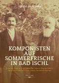 Komponisten auf Sommerfrische in Bad Ischl - Teresa Hrdlicka