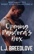 Cover-Bild zum Titel 'Opening Pandora's Box (Newroom PDX short stories, #1)' von 'L. J. Breedlove'