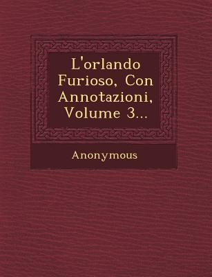 L'orlando Furioso, Con Annotazioni, Volume 3... - Anonymous