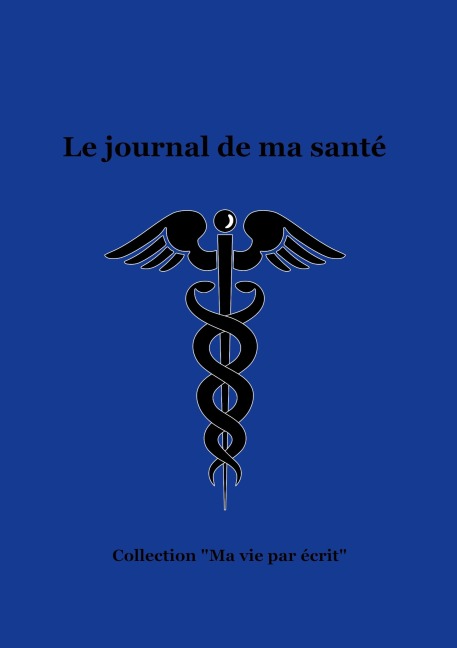 Le journal de ma santé - Nicole Bossy