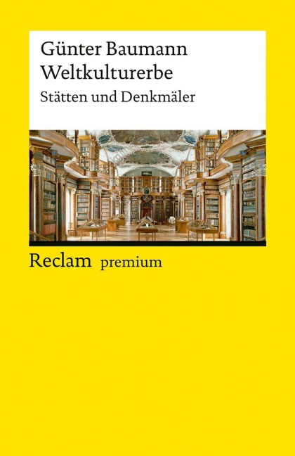 Weltkulturerbe. Stätten und Denkmäler - Günter Baumann