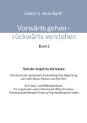 Vorwärts gehen rückwärts verstehen Von der Angst ins Vertrauen - Detlef Barth, Jutta Barth