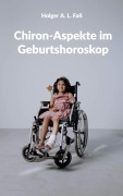 Cover-Bild zum Titel 'Chiron-Aspekte im Geburtshoroskop' von 'Holger A. L. Faß'