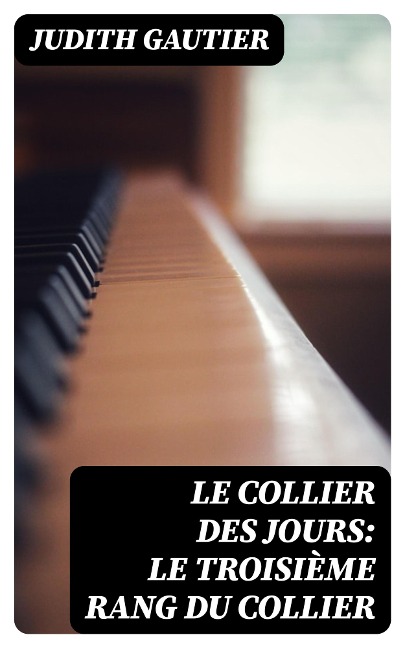 Le collier des jours: Le troisième rang du collier - Judith Gautier