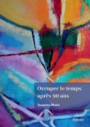 Cover-Bild zum Titel 'Occuper le temps après 90 ans' von 'Suzanne Rhein'