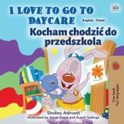 Cover-Bild zum Titel 'I Love to Go to Daycare (English Polish Bilingual Book for Kids)' von 'Shelley Admont, Kidkiddos Books'