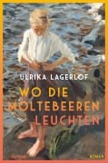 Cover-Bild zum Titel 'Wo die Moltebeeren leuchten (Die Norrland-Saga, Bd. 1)' von 'Ulrika Lagerlöf'