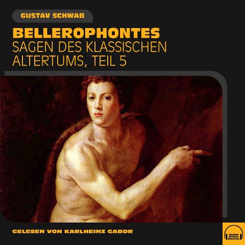 Bellerophontes (Sagen des klassischen Altertums, Teil 5) - Gustav Schwab