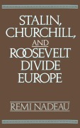 Cover-Bild zum Titel 'Stalin, Churchill, and Roosevelt Divide Europe' von 'Remi A. Nadeau, Remi Nadeau'