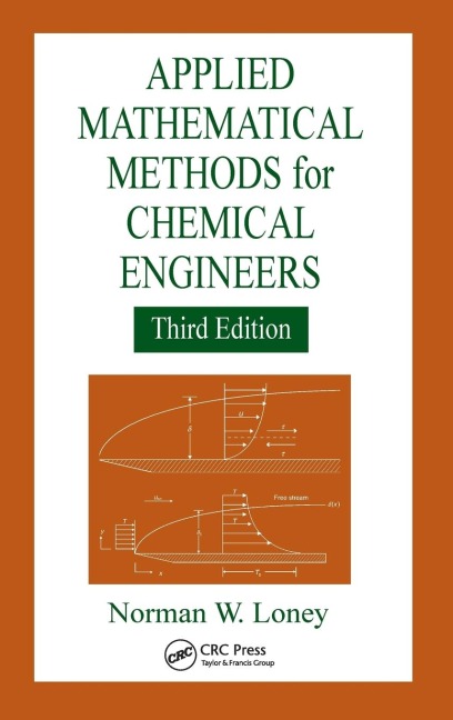 Applied Mathematical Methods for Chemical Engineers - Norman W. Loney