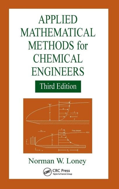 Applied Mathematical Methods for Chemical Engineers - Norman W. Loney