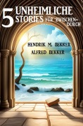 Cover-Bild zum Titel '5 Unheimliche Stories für zwischendurch' von 'Alfred Bekker, Hendrik M. Bekker'