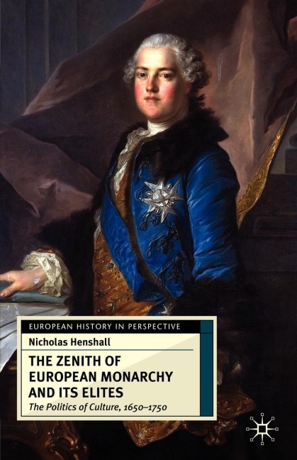 The Zenith of European Monarchy and Its Elites - Nicholas Henshall