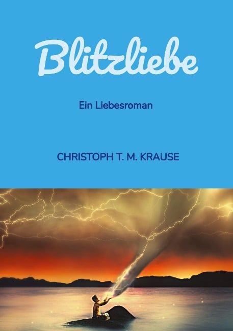 Blitzliebe - Christoph T. M. Krause