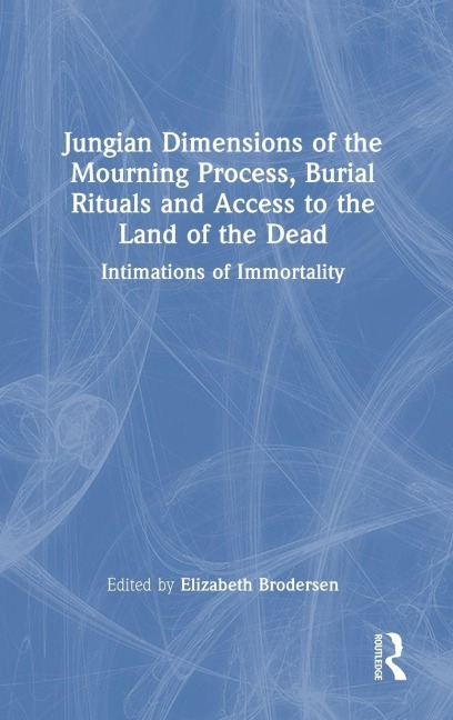 Jungian Dimensions of the Mourning Process, Burial Rituals and Access to the Land of the Dead - 