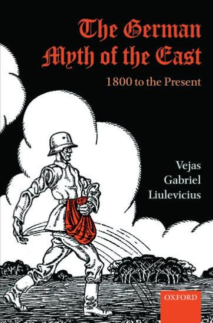 The German Myth of the East - Vejas Gabriel Liulevicius