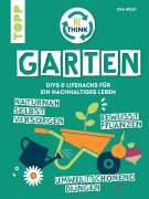 Cover-Bild zum Titel 'Rethink Garten. Bewusst pflanzen, umweltschonend düngen, naturnah selbst versorgen' von 'Eva Wolf'