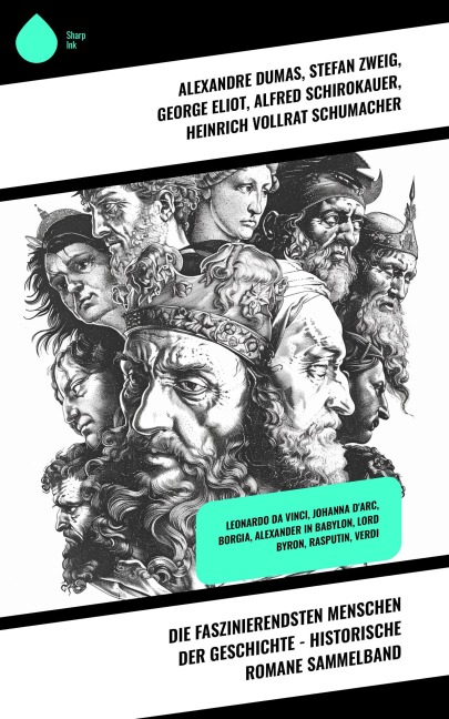 Die faszinierendsten Menschen der Geschichte - Historische Romane Sammelband - Alexandre Dumas, Ida Gräfin Hahn-Hahn, Franz Werfel, Dora Duncker, Walter Scott
