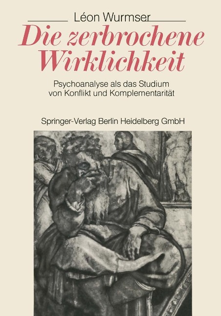 Die zerbrochene Wirklichkeit - Leon Wurmser