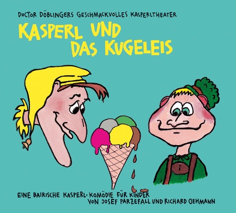 Kasperl und das Kugeleis - Josef Parzefall, Richard Oehmann