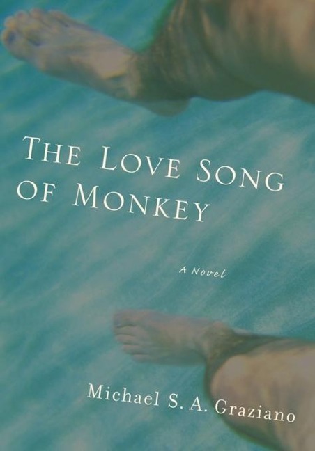 The Love Song of Monkey - Michael S. A. Graziano