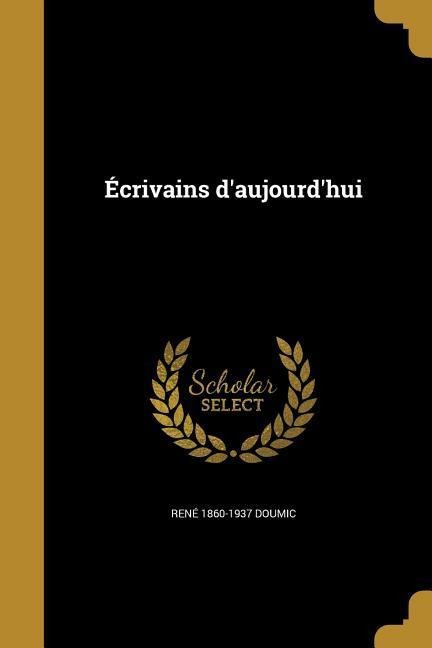 Écrivains d'aujourd'hui - René Doumic