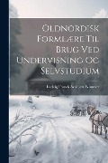 Cover-Bild zum Titel 'Oldnordisk Formlære Til Brug Ved Undervisning Og Selvstudium' von 'Ludvig Frands Adalbert Wimmer'